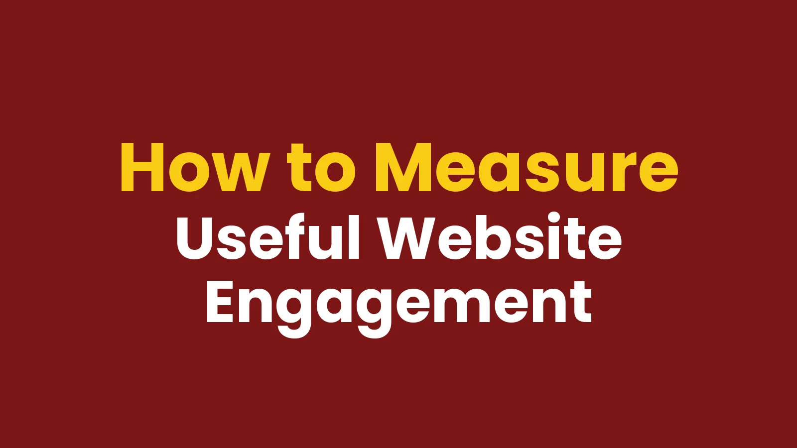 How to Measure Useful Website Engagement