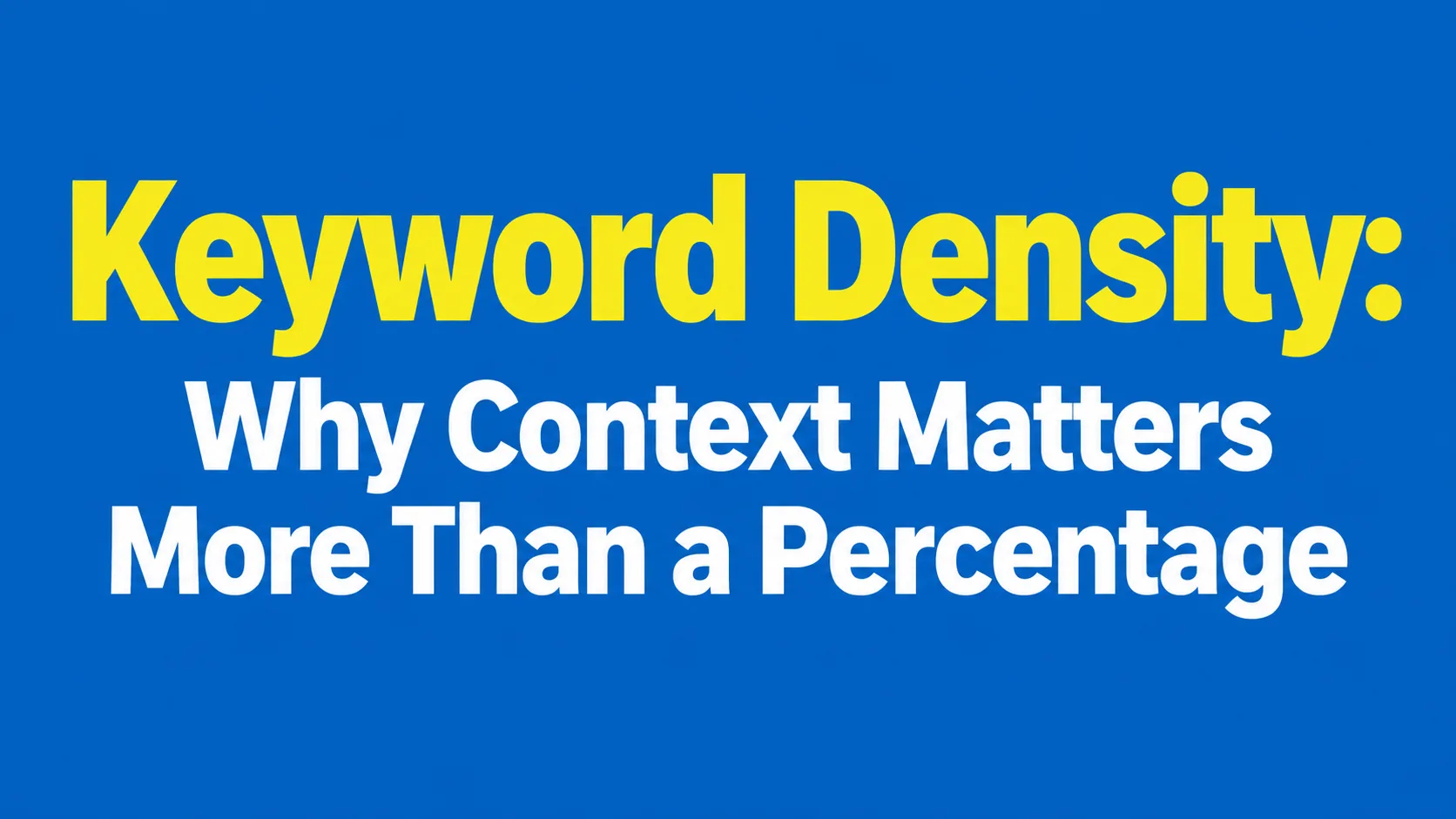 Keyword Density: Why Context Matters More Than a Percentage